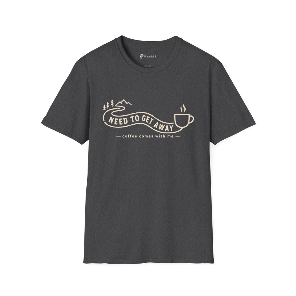 Need To Get Away Mountain Escape Coffee T-Shirt