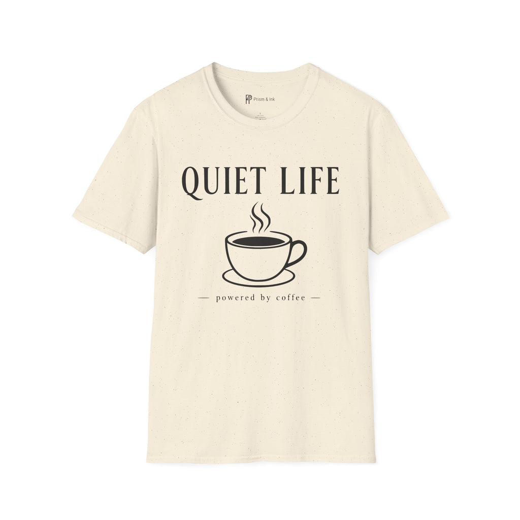 Quiet Life Powered by Coffee T-Shirt