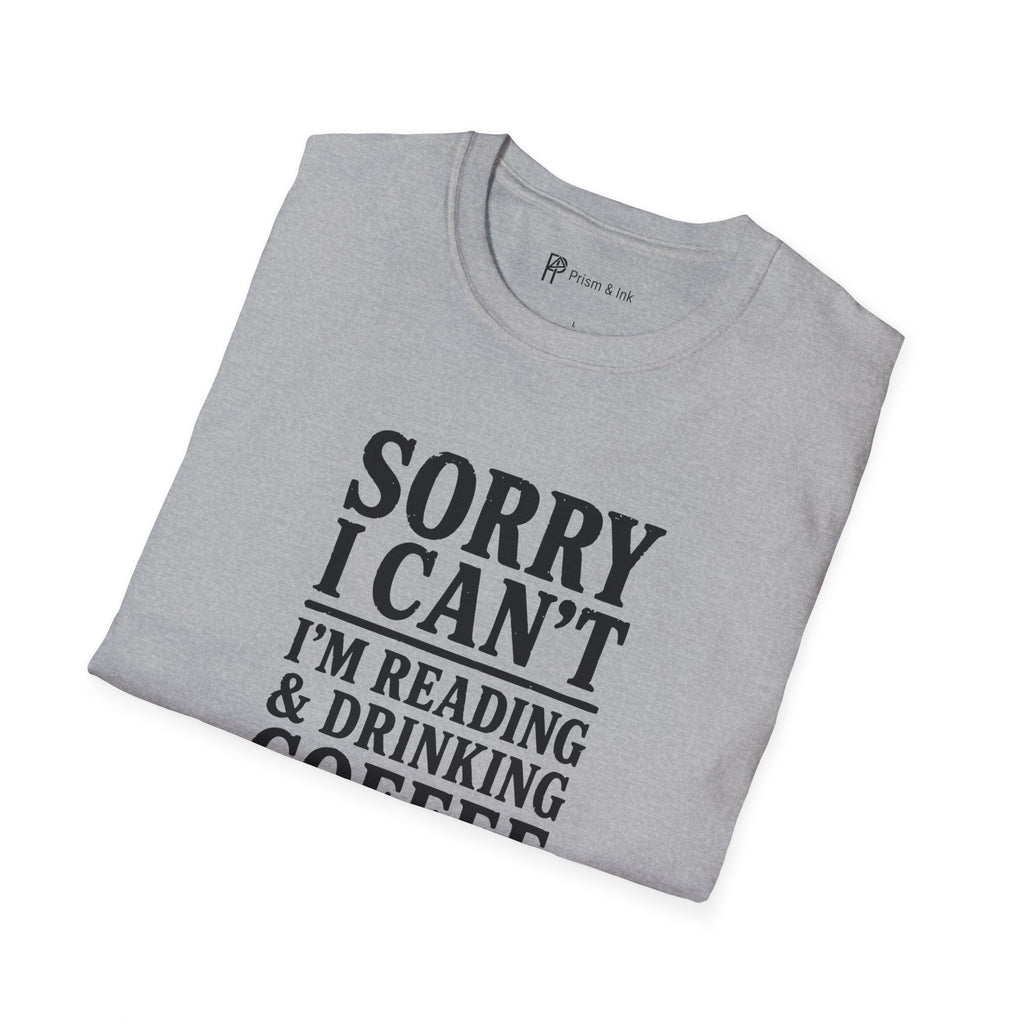 Sorry I Can't Reading and Drinking Coffee Book Lover T-Shirt