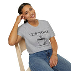 Less Noise More Coffee T-Shirt