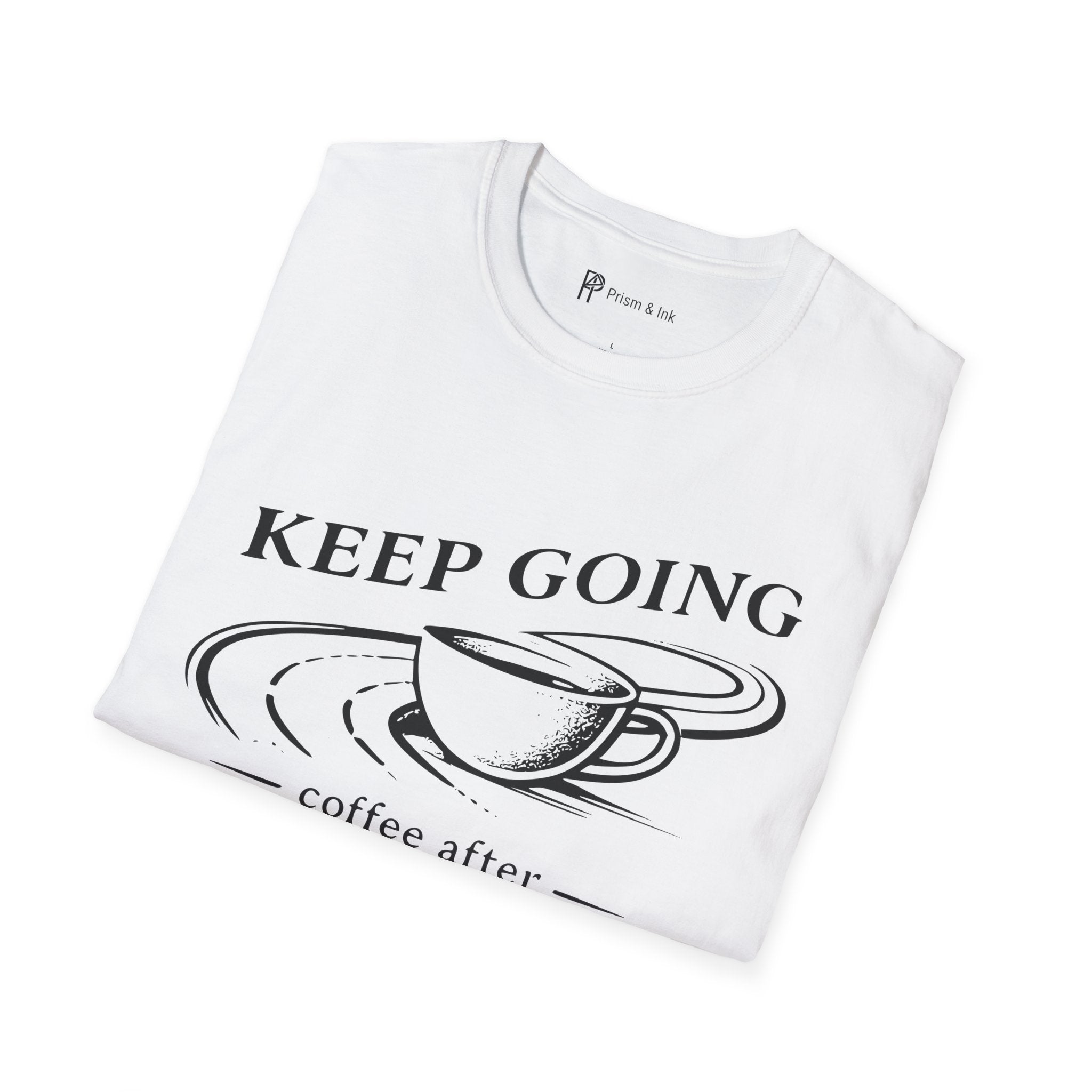 Keep Going Coffee After T-Shirt