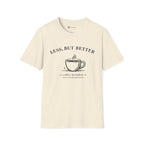 Less But Better Coffee T-Shirt