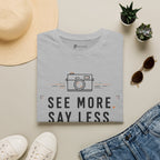 See More Say Less T-Shirt