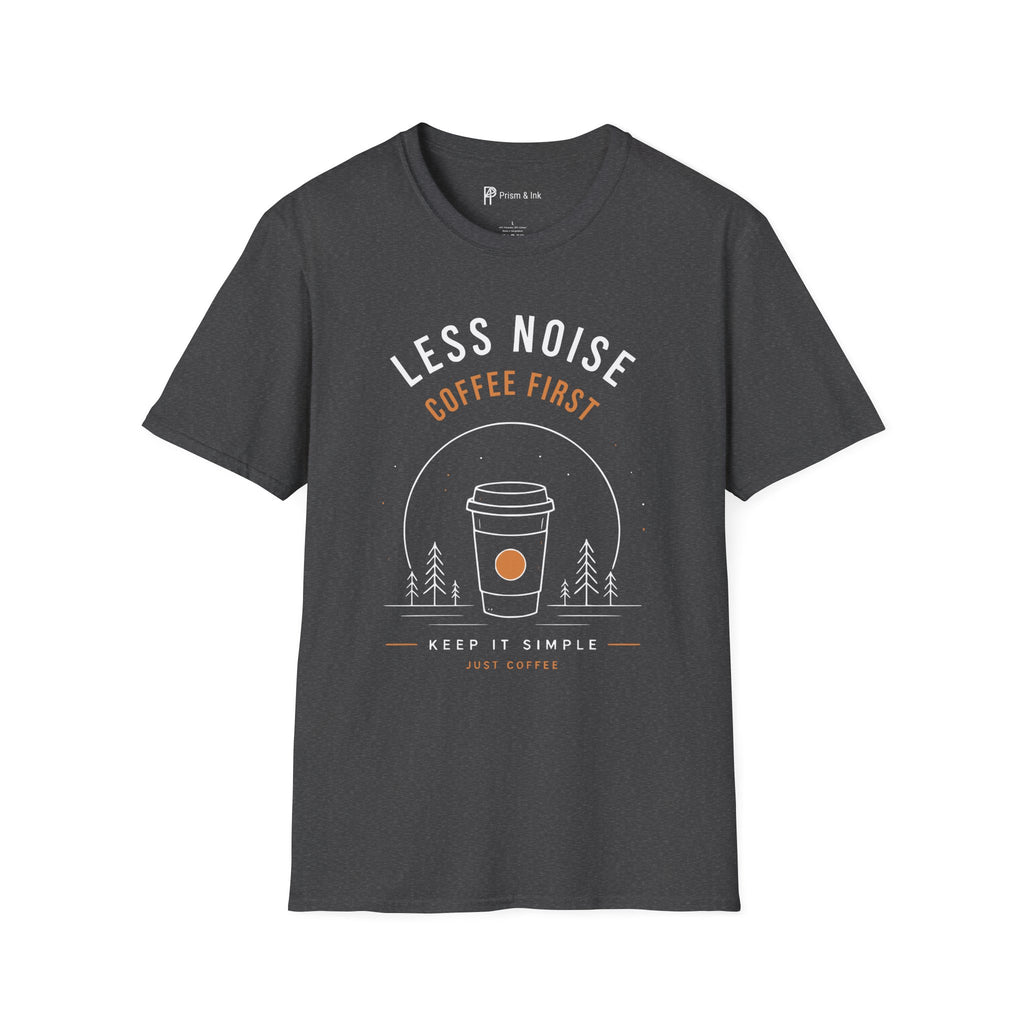 Less Noise Coffee First T-Shirt