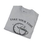 Take Your Time Coffee Helps T-Shirt