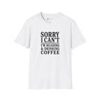 Sorry I Can't Reading and Drinking Coffee Book Lover T-Shirt