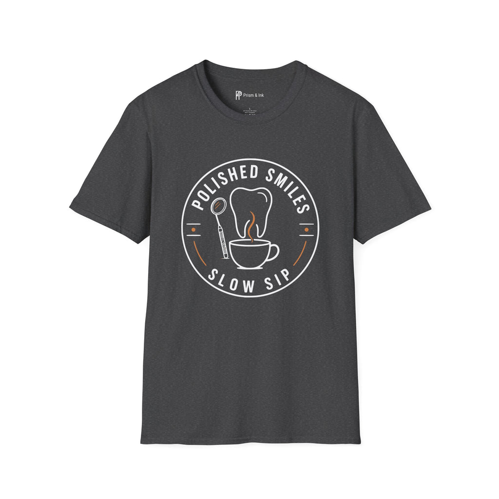 Polished Smiles Slow Sip Dentist Coffee T-Shirt