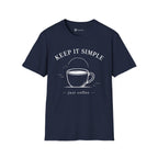 Keep It Simple Just Coffee T-Shirt