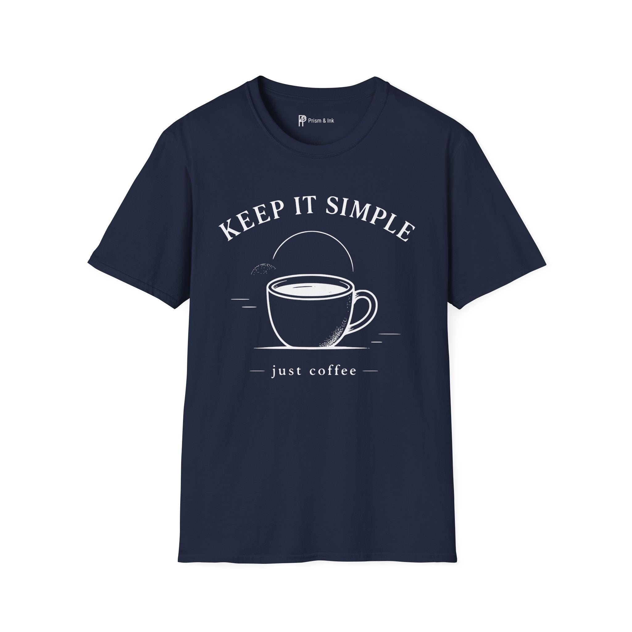 Keep It Simple Just Coffee T-Shirt