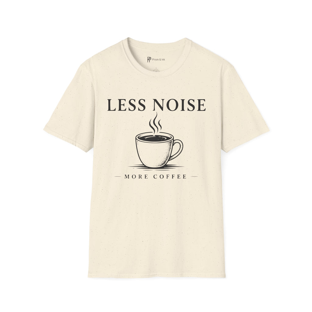 Less Noise More Coffee T-Shirt