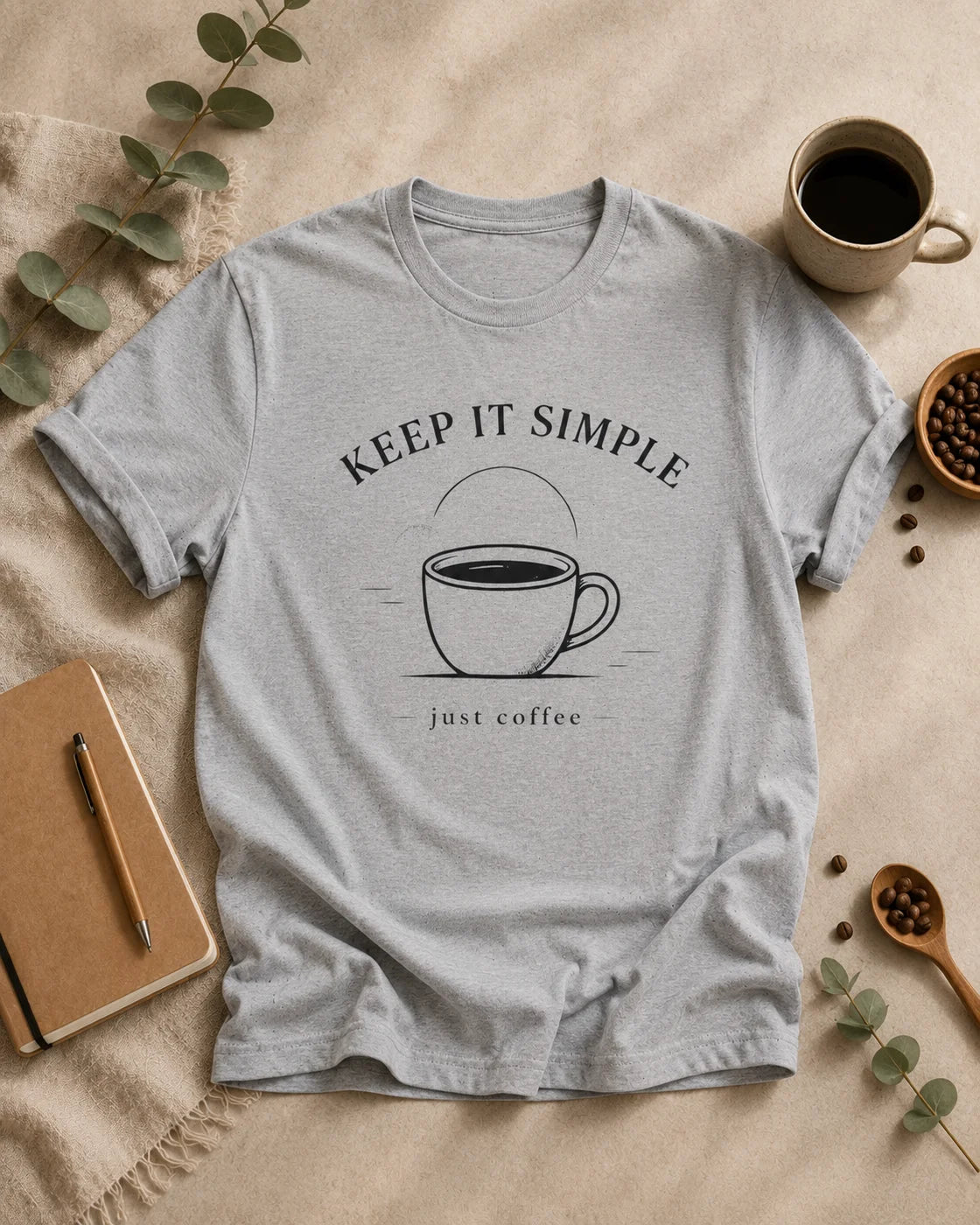 Keep It Simple Just Coffee T-Shirt