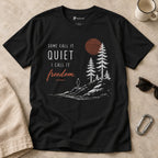Some Call It Quiet I Call It Freedom T-Shirt