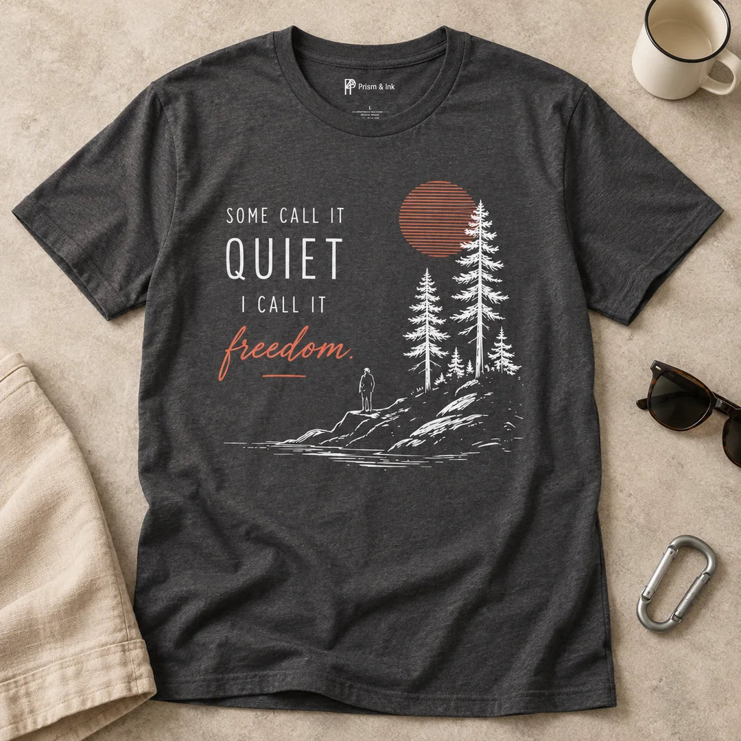 Some Call It Quiet I Call It Freedom T-Shirt