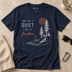 Some Call It Quiet I Call It Freedom T-Shirt