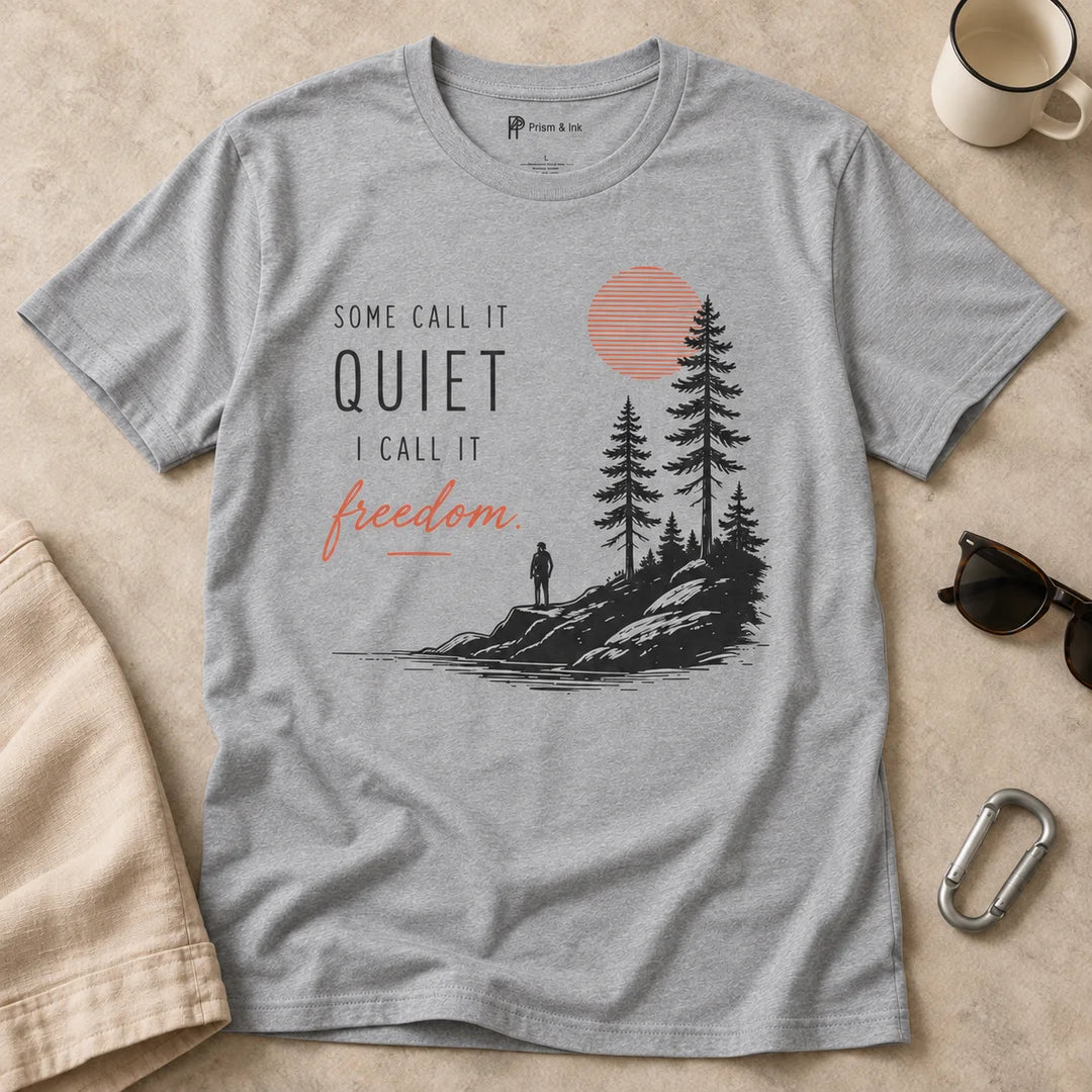 Some Call It Quiet I Call It Freedom T-Shirt