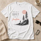 Some Call It Quiet I Call It Freedom T-Shirt