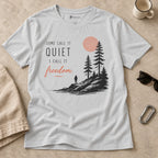 Some Call It Quiet I Call It Freedom T-Shirt