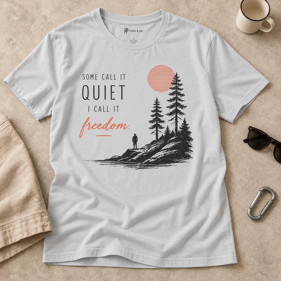 Some Call It Quiet I Call It Freedom T-Shirt