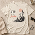 Some Call It Quiet I Call It Freedom T-Shirt