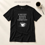 Coffee Keeps Quiet Company T-Shirt