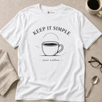 Keep It Simple Just Coffee T-Shirt