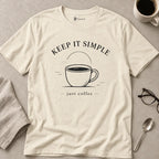 Keep It Simple Just Coffee T-Shirt