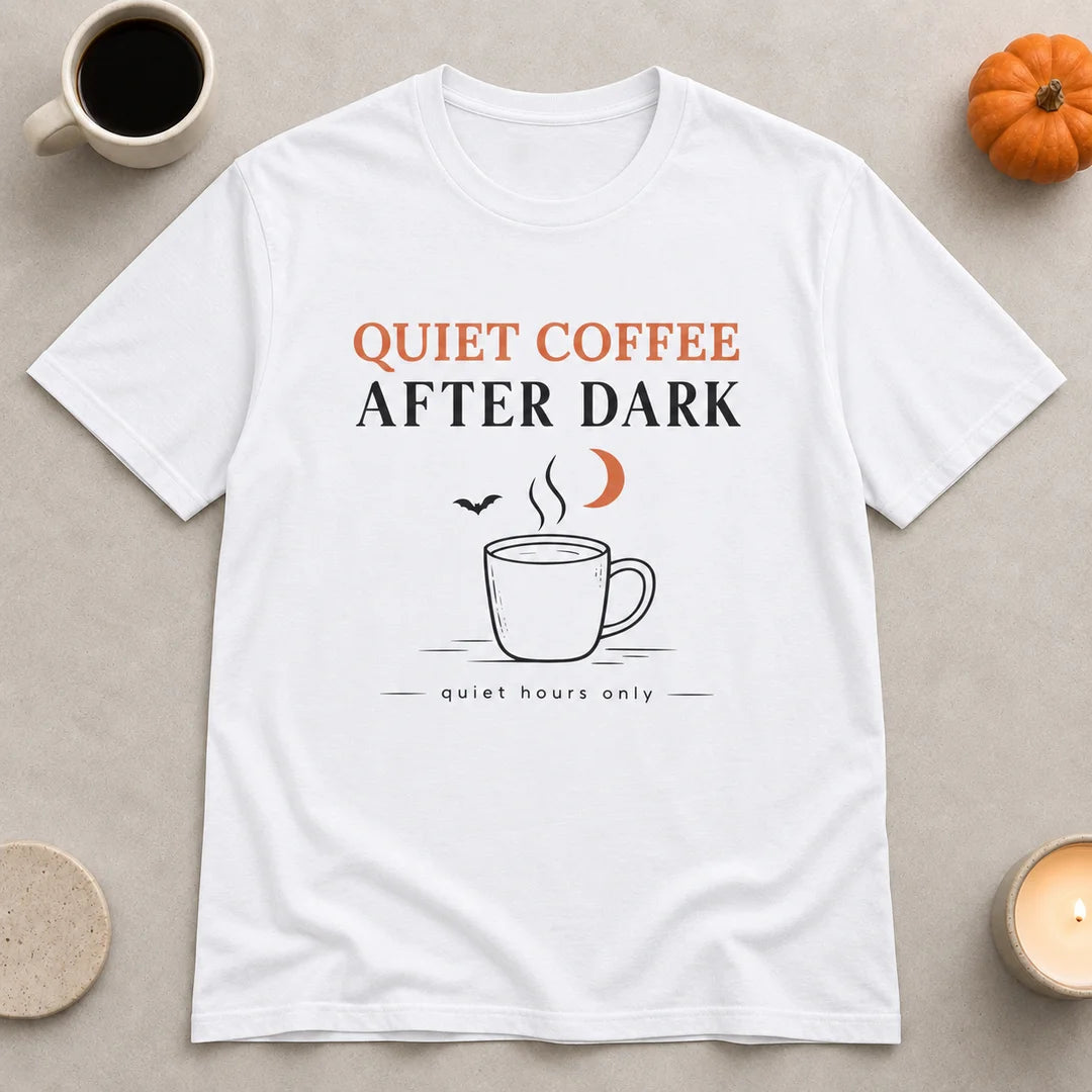 Quiet Coffee After Dark T-Shirt