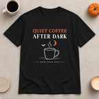Quiet Coffee After Dark T-Shirt