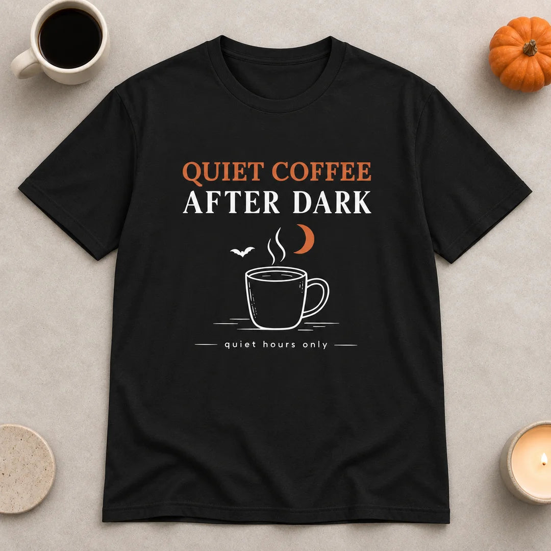 Quiet Coffee After Dark T-Shirt