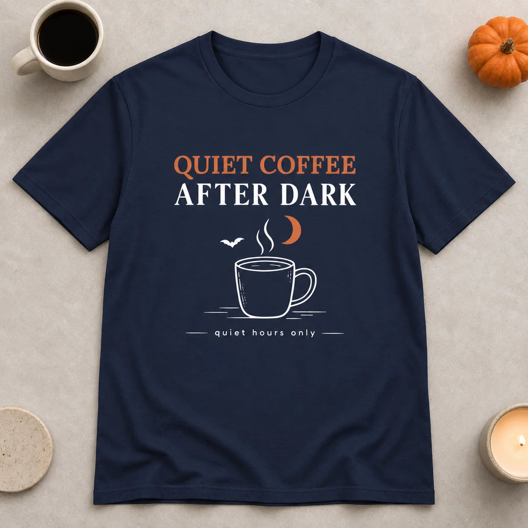 Quiet Coffee After Dark T-Shirt