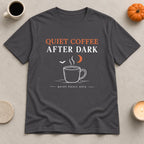 Quiet Coffee After Dark T-Shirt