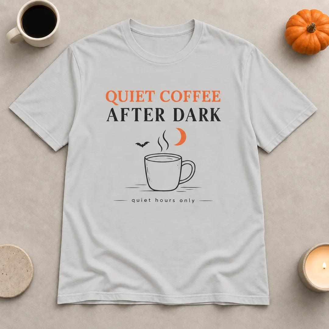 Quiet Coffee After Dark T-Shirt